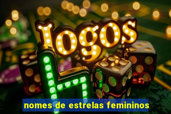 nomes de estrelas femininos